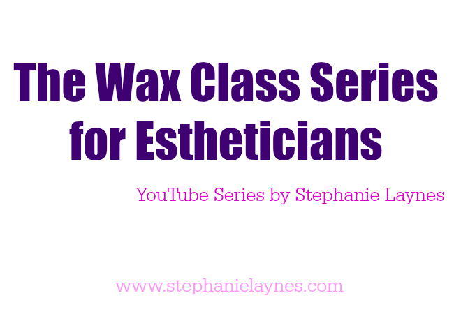 The Wax Class Series for Estheticians